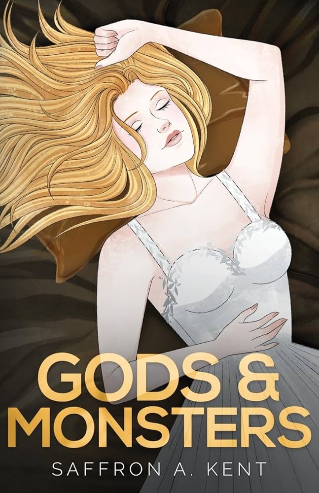 Gods & Monsters Special Edition Paperback: A Kent, Saffron